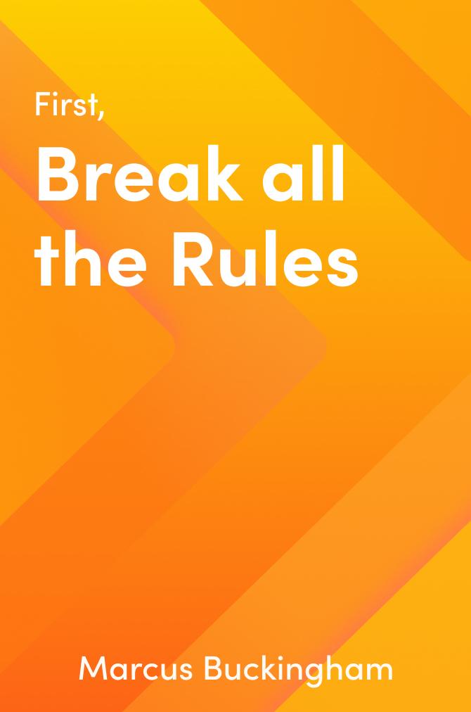The cover of a book titled Break all the rules by Marcus Buckingham